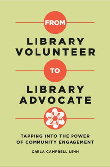 From Library Volunteer to Library Advocate : Tapping into the Power of Community Engagement