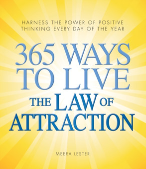 365 Ways to Live the Law of Attraction : Harness the power of positive thinking every day of the year