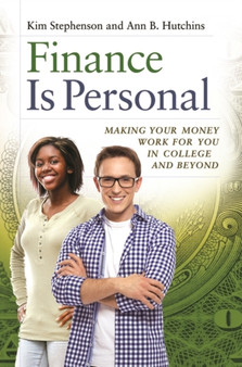 Finance Is Personal : Making Your Money Work for You in College and Beyond