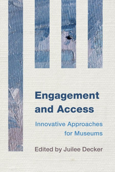 Engagement and Access : Innovative Approaches for Museums