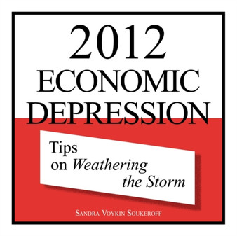 2012 Economic Depression : Tips on Weathering the Storm