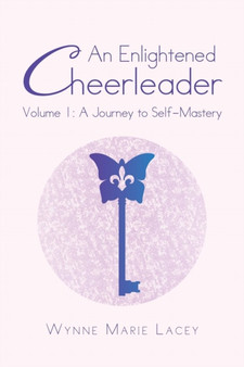 An Enlightened Cheerleader : Volume 1: A Journey to Self-Mastery
