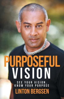 Purposeful Vision : See Your Vision, Know Your Purpose