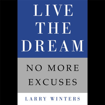 Live the Dream : No More Excuses