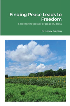 Finding Peace Leads to Freedom : Finding the power of peacefulness