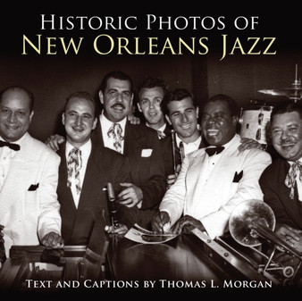 Historic Photos of New Orleans Jazz by Thomas L. Morgan - Hardback