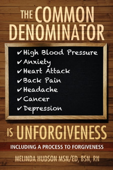 The Common Denominator is Unforgiveness : Process to Forgiveness