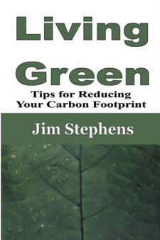 Living Green : Tips for Reducing Your Carbon Footprint
