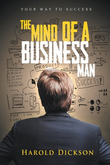 The Mind of a Business Man : Your Way to Success