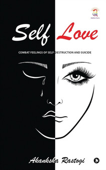 Self Love : Combat Feelings Of Self-Destruction And Suicide