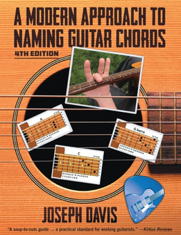 A Modern Approach to Naming Guitar Chords Ed. 4 by Joseph Davis - Paperback