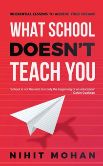 What School Doesn't Teach You : Inferential Lessons to Achieve Your Dreams