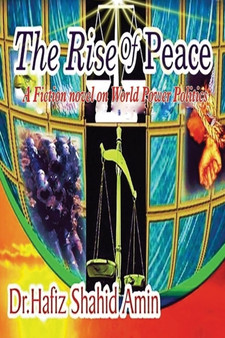 The Rise of Peace : A Fiction Novel on World Power Politics