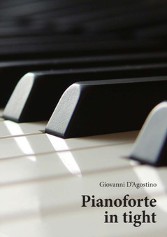 Pianoforte in Tight by Giovanni D'Agostino - Paperback