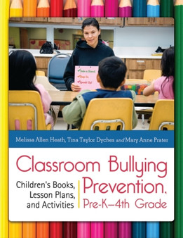 Classroom Bullying Prevention, Pre-K-4th Grade : Children's Books, Lesson Plans, and Activities
