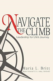 Navigate the Climb : Leadership for Life's Journey