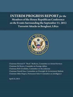 Interim Progress Report - for the Members of the House Republican Conference on the Events Surrounding the September 11, 2012 Terrorist Attacks in Benghazi, Libya