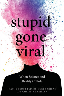 Stupid Gone Viral : When Science and Reality Collide