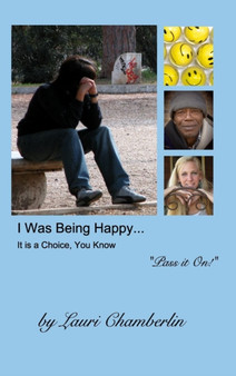 I Was Being Happy... It is a Choice, You Know : ("Pass it On!" Series)