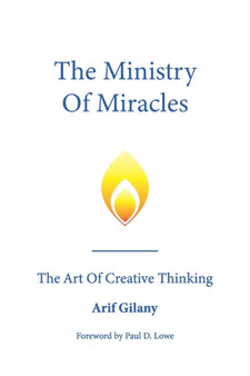 The Ministry Of Miracles : The Art Of Creative Thinking