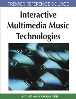 Interactive Multimedia Music Technologies by Kia Ng - Hardback