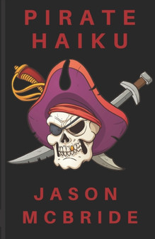 Pirate Haiku by Jason McBride - Paperback