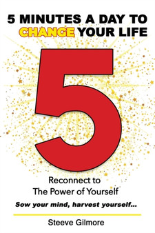 5 Minutes a Day to Change Your Life : Reconnect to The Power of Yourself