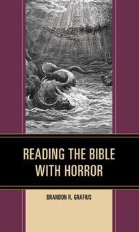 Reading the Bible with Horror by Brandon R. Grafius - Hardback