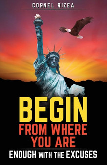 Begin from Where You Are : Enough with the Excuses