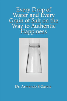 Every Drop of Water and Every Grain of Salt on the Way to Authentic Happiness