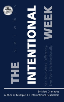 Intentional Week : See Your Week Differently. Live Your Life Intentionally.
