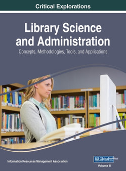 Library Science and Administration : Concepts, Methodologies, Tools, and Applications, VOL 2