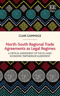 North-South Regional Trade Agreements as Legal Regimes : A Critical Assessment of the EU-SADC Economic Partnership Agreement
