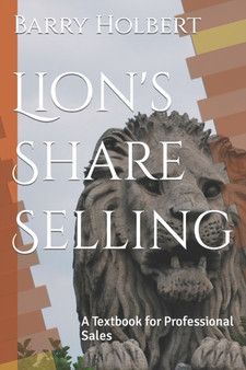 Lion's Share Selling : A Textbook for Professional Sales
