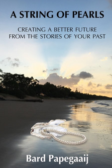A String of Pearls : Creating a better future from the stories of your past
