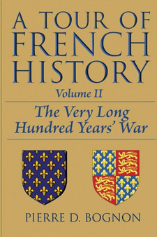 A Tour of French History : The Very Long Hundred Years' War