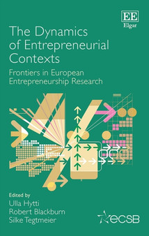 The Dynamics of Entrepreneurial Contexts : Frontiers in European Entrepreneurship Research
