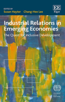 Industrial Relations in Emerging Economies : The Quest for Inclusive Development