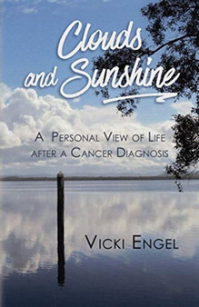Clouds and Sunshine : A Personal View of Life after a Cancer Diagnosis