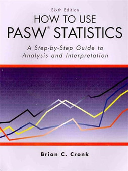 How to Use Pasw Statistics : A Step-By-Step Guide to Analysis and Interpretation