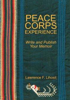 Peace Corps Experience : Write and Publish Your Memoir