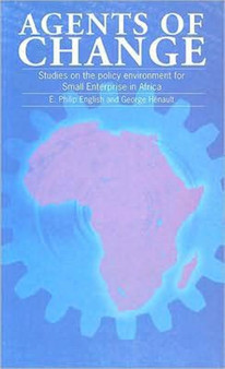 Agents of Change : Proceedings of a conference on the policy environment for small enterprise in Africa