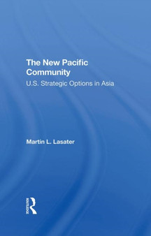 The New Pacific Community : U.s. Strategic Options In Asia