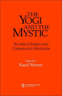 The Yogi and the Mystic : Studies in Indian and Comparative Mysticism