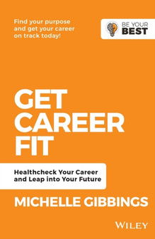 Get Career Fit : Healthcheck Your Career and Leap Into Your Future