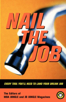 Nail The Job : Every Tool You'll Need To Land Your Dream Job Nail The Job : Every Tool You'll Need To Land Your Dream Job