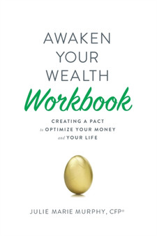 Awaken Your Wealth Workbook : Creating a PACT to OPTIMIZE YOUR MONEY and YOUR LIFE