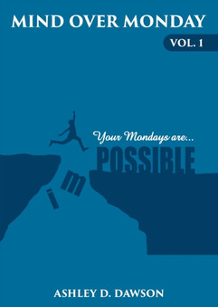 Mind Over Monday : Your Mondays are Possible