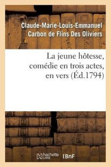 La Jeune Hotesse, Comedie En Trois Actes, En Vers by Claude-Marie-Louis-Emmanuel Carbon de Flins Des Oliviers - Paperback