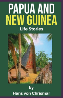Papua and New Guinea : Life Stories